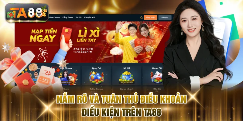 Nắm rõ và tuân thủ điều khoản điều kiện trên TA88